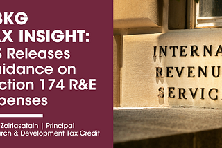 KBKG Tax Insight: IRS Releases Guidance on Section 174 R&E Expenses