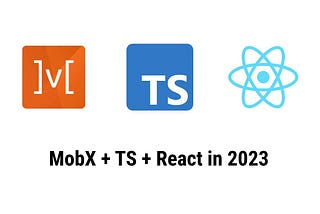 MobX with React and Typescript in 2023. How to implement it in a good, clear and effective way.