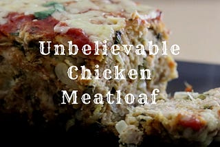 Unbelievable Chicken Meat Loaf