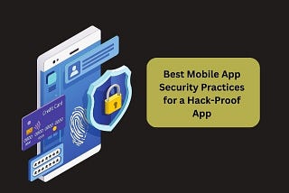 11+ Best Mobile App Security Practices for a Hack-Proof App