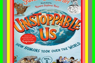 Read PDF Unstoppable Us Volume 1 How Humans Took Over the World By Yuval Noah Harari