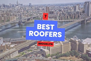 7 Best Roofers Brooklyn, NY