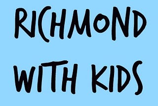 Richmond with Kids: how much fun can life be?