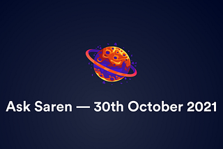 Saren’s Fortnightly AMA