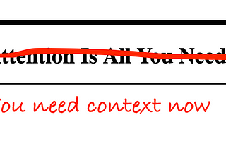 Now that you have attention, context is all you need: The next challenge to solve in AI.