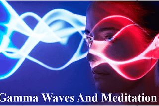 Gamma Waves and Meditation