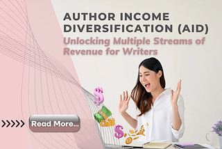 Author Income Diversification (AID): Unlocking Multiple Streams of Revenue for Writers