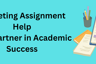 Marketing Assignment Help to Boost Your Academic Performance