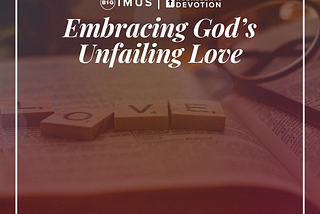 Embracing God’s Unfailing Love