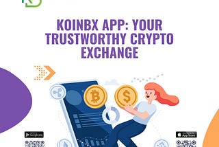 KoinBX App: Your Trustworthy Crypto Exchange