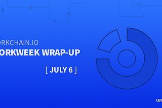 Workweek Wrap-up: WorkChain.io Version 7.2 (Release Notes)