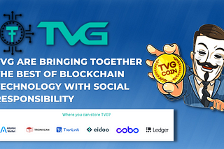 TVG Are Bringing Together The Best Of Blockchain Technology With Social Responsibility