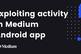 Exploiting Activity in medium android app