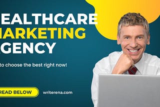 Healthcare Marketing Agency- How to Choose the Best Today — Writerena