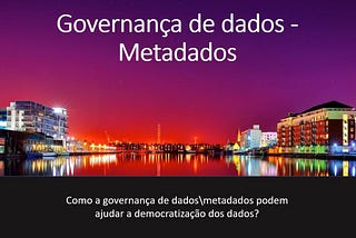 Como a governança de dados podem ajudar a democratização dos dados?