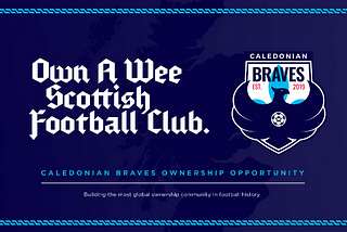 Welcome to Caledonian Braves: How you can own a wee Scotland football club for as low as $100