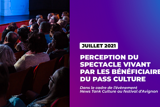 Passé, présent, futur : le spectacle vivant conjugué au temps de la génération “pass Culture”