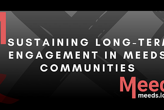Sustaining Long-Term Engagement in Meeds Communities.