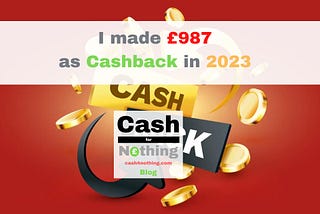 I made £987 from Cashback in 2023