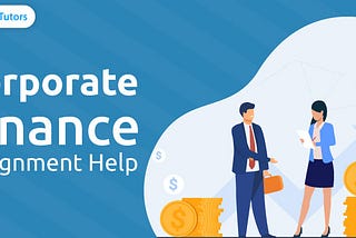 Corporate Finance Assignment Help in USA: A Solution in its Entirety