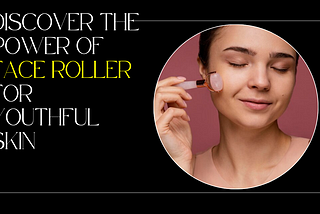 Benefits of Using Face Roller — NewsPlusToday