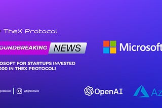 🎉 Groundbreaking News: Microsoft For Startups Invests in TheX Protocol! 🎉