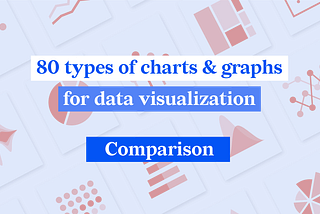 80 types of charts for data visualization. Part 1: Comparison Charts