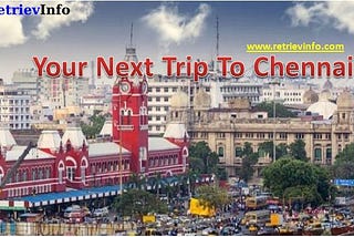 Your Next Trip To Chennai — RetrievInfo