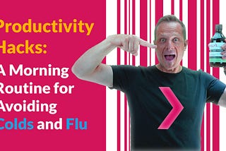 Productivity Hacks — A Morning Routine for Avoiding Colds & Flu