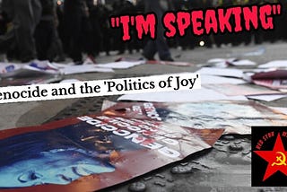 “I’m Speaking”: Genocide and the ‘Politics of Joy’