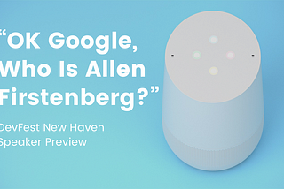 “Ok Google, Who Is Allen Firstenberg?”