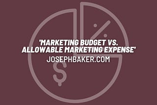 Marketing Budget vs. Allowable Marketing Expense