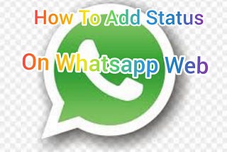 How To Add Status On Whatsapp Web