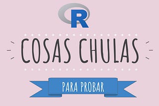 Cosas chulas para probar en R