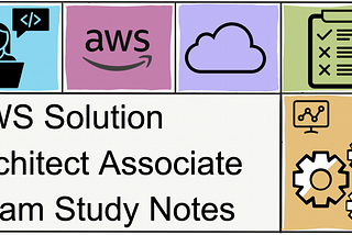 AWS Solution Architect Associate Exam Study Notes