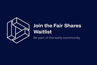 Join the Fair Shares Waitlist, Be Part of the Early Community