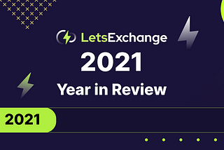 LetsExchange 2021: Year in Review