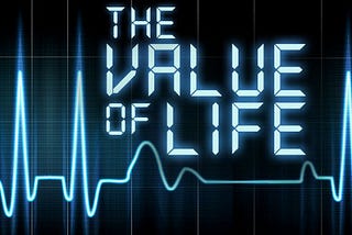 What is The Value of Your Life?