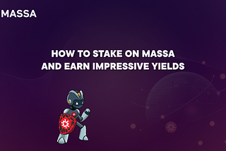 How to Stake on Massa and Earn Impressive Yields