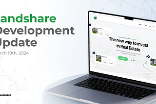 Landshare Development Update — March 19th, 2024