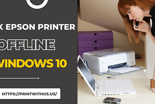 How to Fix Epson Printer Not Connecting Windows 10?