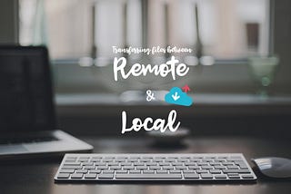 Transferring files between remote server and local system