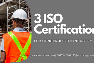 3 Best ISO Certifications to help the Construction Industry