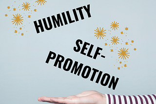 Contradictions & the Future You — holding humility and self-promotion in the same hand.