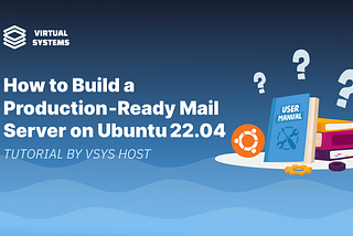 How to Build a Production‑Ready Mail Server on Ubuntu 22.04