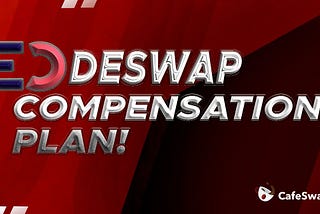 DESWAP: CafeSwap To Compensate Investors On IDO Slump