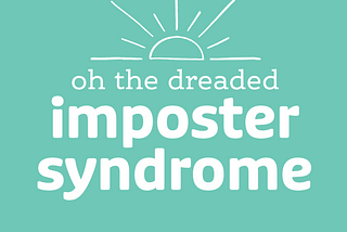 dealing with the dreaded imposter syndrome