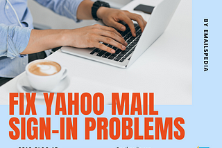 How to Fix Yahoo Mail Sign-in Problems?