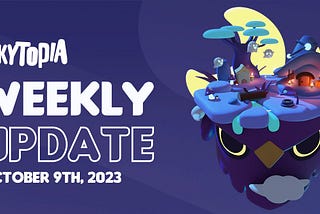Skytopia Weekly Update (October 9th, 2023)