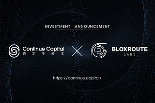 New breakthrough on Layer 0! Continue Capital made strategic investment in BloXroute